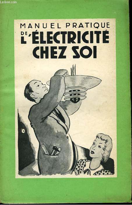 Manuel pratique de l'Electricit chez soi.