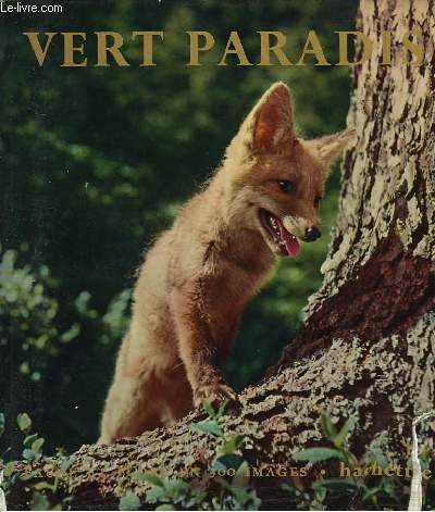 Vert Paradis. Faune et Flore en 300 images.