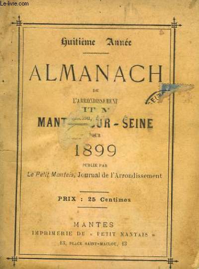 Almanach de l'Arrondissement sur Mantes-sur-Seine pour 1899, 8me anne.