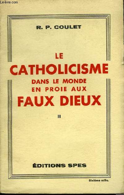 Le Catholicisme dans le monde en proie des Faux Dieux. TOME II