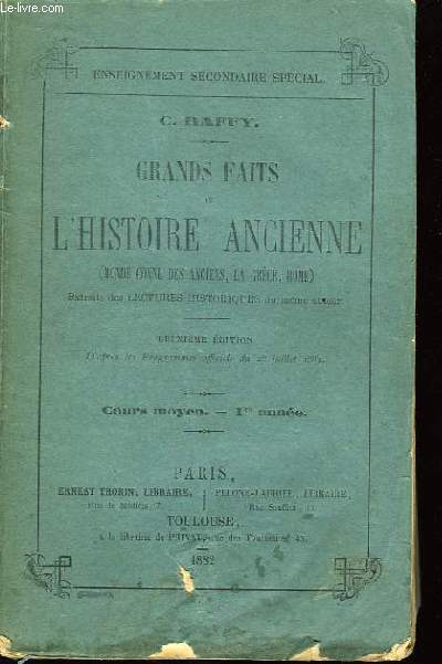 Grands Faits de l'Histoire Ancienne (Monde connu des Anciens, la Grce, Rome).