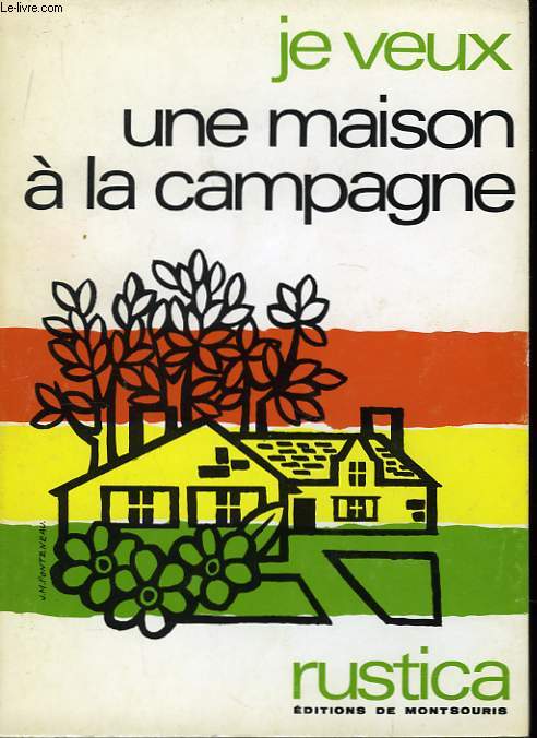 Je veux une maison de campagne.