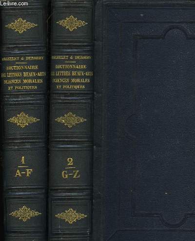 Dictionnaire gnral des Lettres, des Beaux-Arts et des Sciences Morales et Politiques. En 2 TOMES