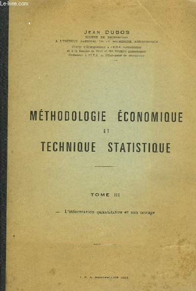Mthodogie Economique et Technique Statistique. TOME III : L'Information quantative et son testage