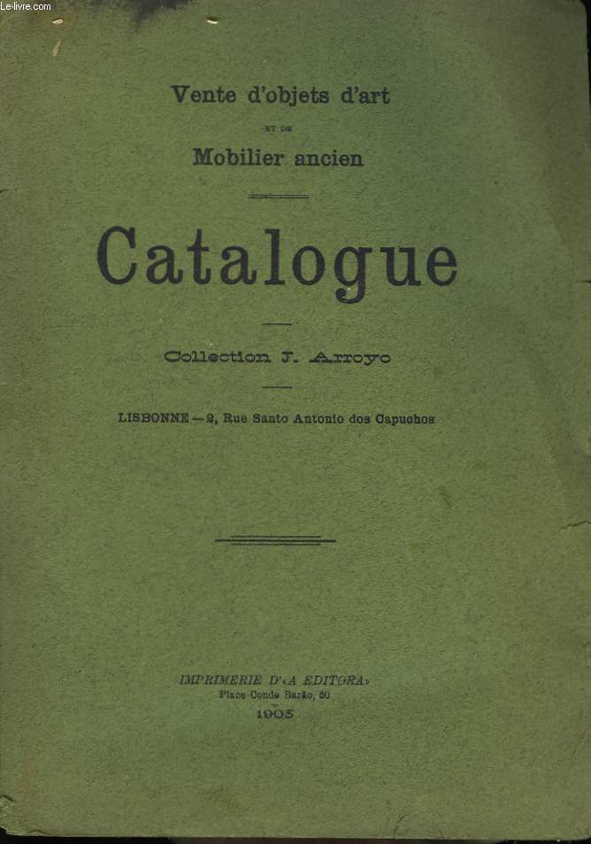 Catalogue de Vente d'objets d'art et de Mobilier Ancien. Collection Arroyo J.