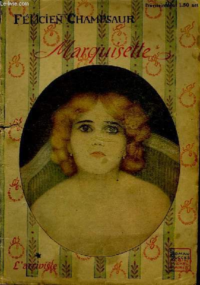 L'Arriviste. Livre 1er : Marquisette.