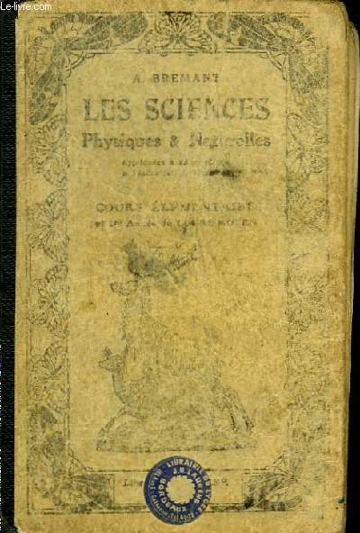 Les Sciences Physiques et Naturelles. Cours Elmentaire, et 1re anne du Cours Moyen.