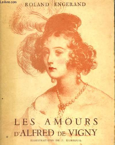 Les amours d'Alfred de Vigny.