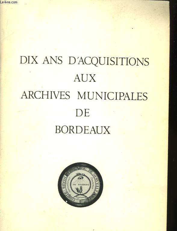 Dix ans d'acquisitions aux Archives Municipales de Bordeaux.