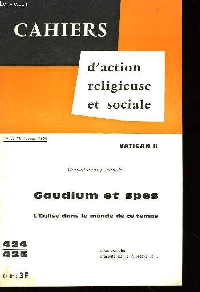 Cahiers d'action religieuse et sociale. n424/425 : Gaudium et Spes.