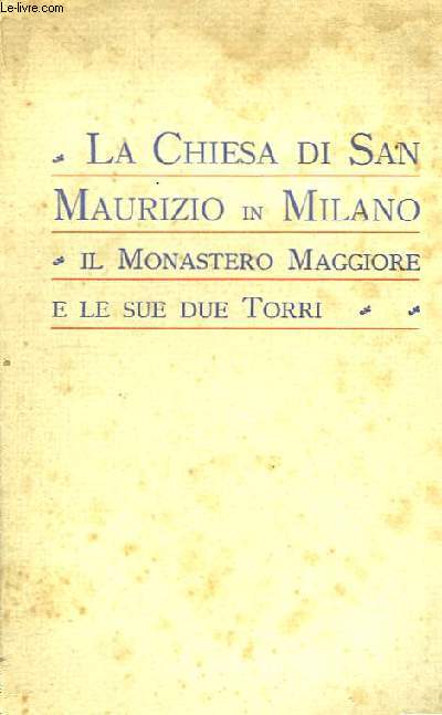 La Chiesa di San Maurizio in Milano. Il Monastero Maggiore e le Sue due Torri.