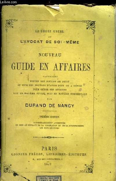 Le droit usuel ou l'Avocat en soi-mme. Nouveau Guide en Affaires