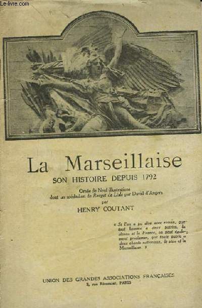 Histoire de la Marseillaise. Son histoire depuis 1792.