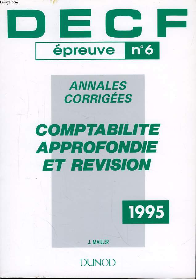 DECF, preuve n6. Comptabilit approfondie et rvision. Annales corriges.