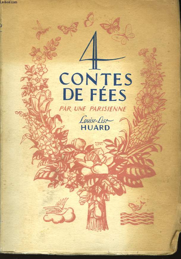 4 contes de fes par une parisienne : Les Trois Robes - Madame Flore - Gimblette et Colifichet - Vert-vert, le poisson rouge.