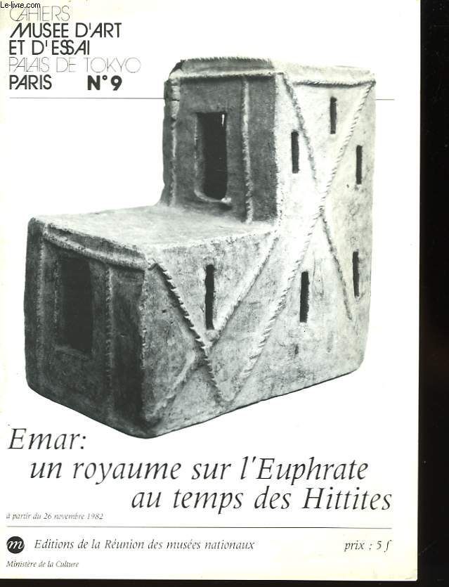 Ca&hiers Musée d'Art et d'Essai N°9 : Emar : un royaume sur l'Euphrate au temps des Hittites