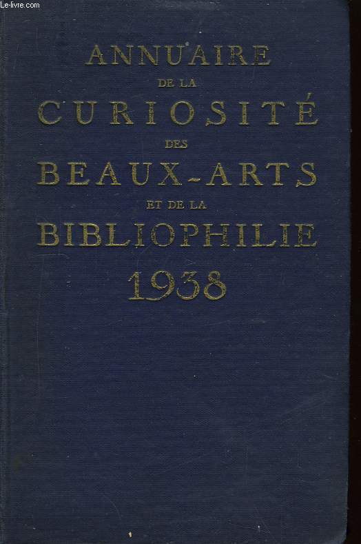 Annuaire de la Curiosit, des Beaux-Arts et de la Bibliophilie. 1938