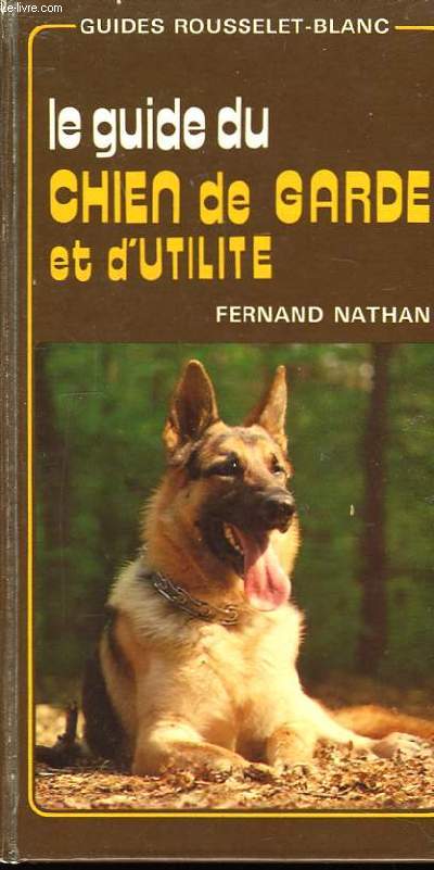 Le guide du chien de garde et d'utilit.