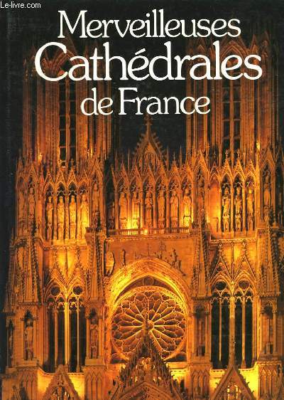 Merveilleuses Cathdrales de France.