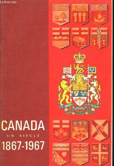 Canada, un sicle 1867 - 1967