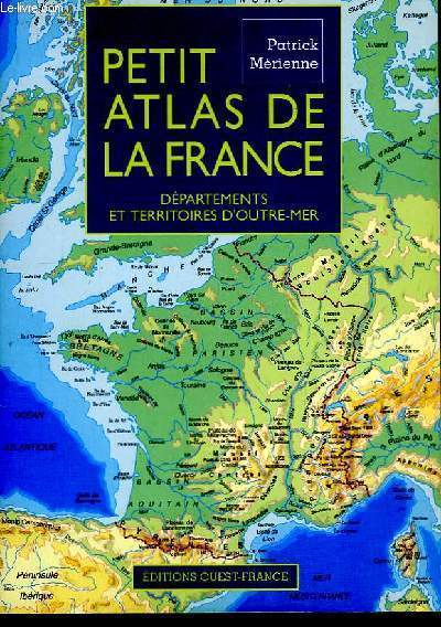 Petit Atlas de la France.