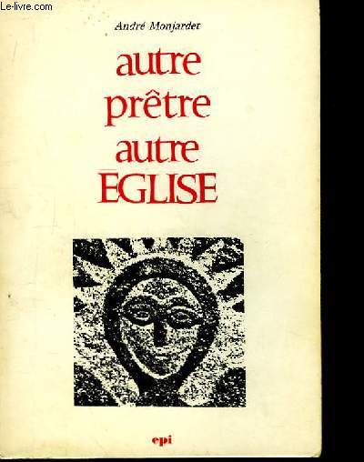 Autre prêtre, autre Eglise. - MONJARDET André - 1967 - Photo 1/1