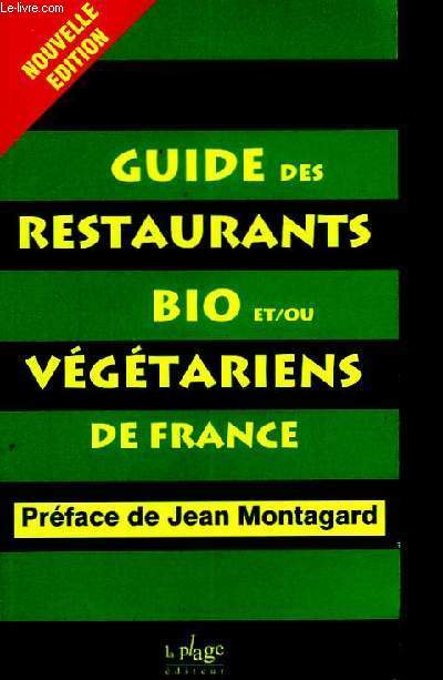 Guide des Restaurants et tables d'Htes Bio et / ou Vgtariens de France.