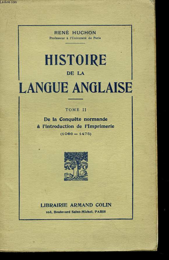 Histoire de la Langue Anglaise. TOME II : De la Conqute normande  l'introduction de l'Imprimerie (1066 - 1475)