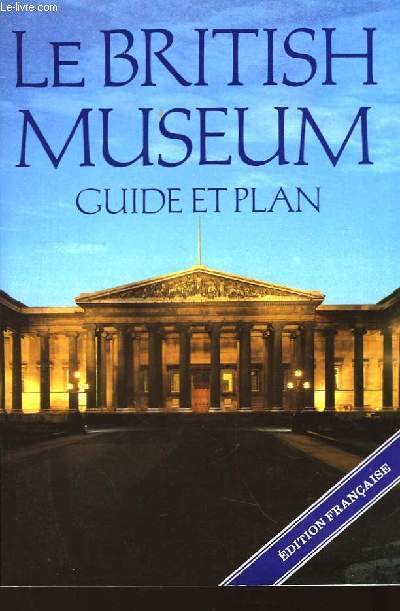 Le British Museum. Guide et Plan