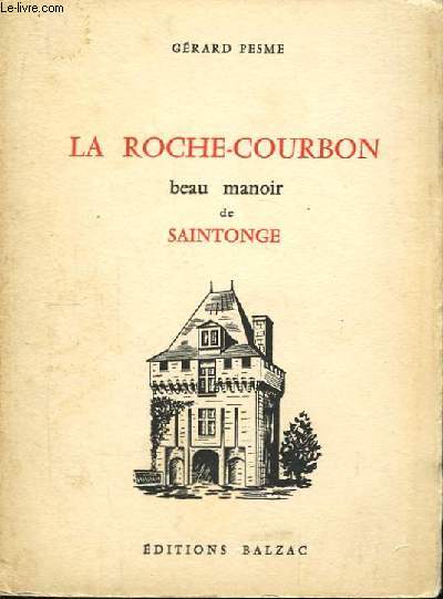 La Roche-Courbon, beau manoir de Saintonge.