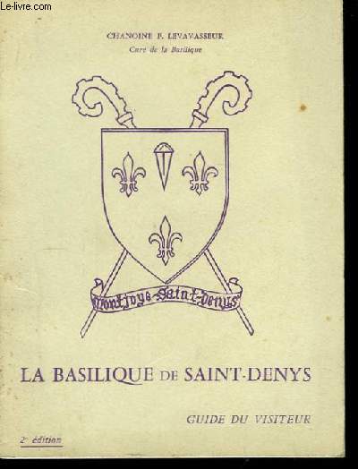 La Basilique de Saint-Denys. Guide du visiteur.