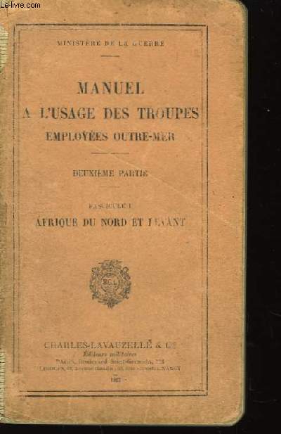 Manuel  l'usage des troupes employes Outre-Mer. 2me partie, fascicule 1 : Afrique du Nord et Levant.