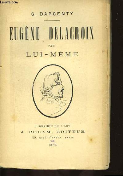 Eugne Delacroix par lui-mme.