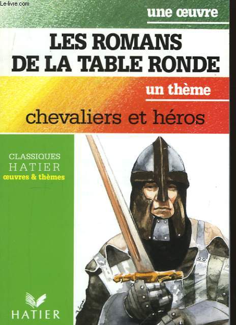 Les romans de la Table Ronde - Un thme : Chevaliers et hros.
