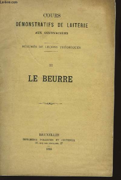 Cours dmonstratifs de laiterie aux cultivateurs. TOME III : Le Beurre