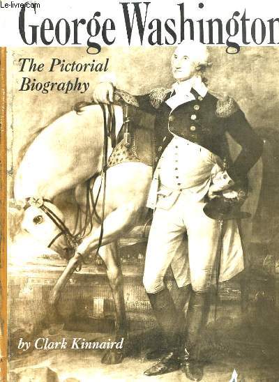 George Washington. The Pictorial Biography.