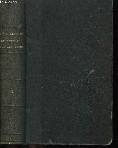 Vie et lettres du R.P. Frdric-William Faber. TOME II