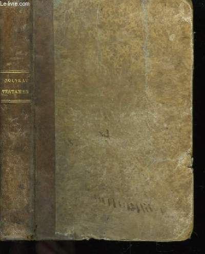 Le Nouveau Testament de notre Seigneur Jsus-Christ.
