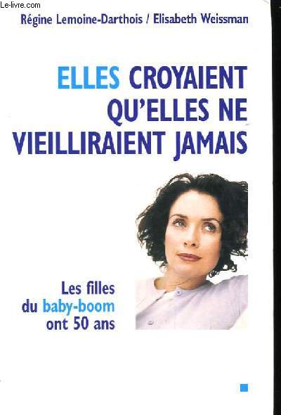Elles croyaient qu'elles ne vieilliraient jamais.