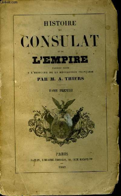 Histoire du Consulat et de l'Empire. TOME Ier