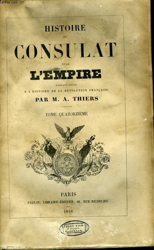 Histoire du Consulat et de l'Empire. TOME XIV