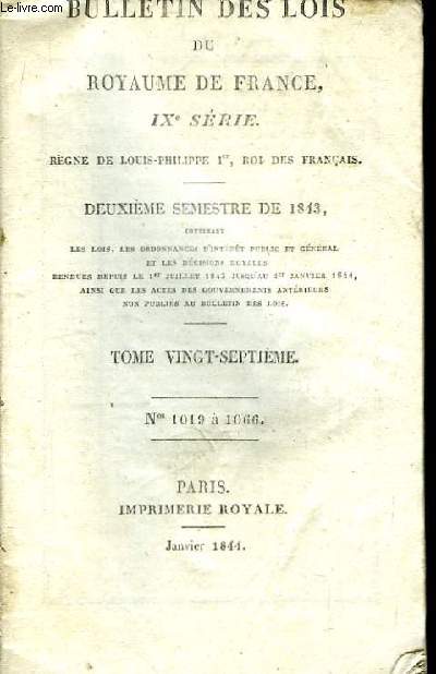 Bulletin des Lois du Royaume de France, IXme srie, TOME XXVII : n1019  1066.