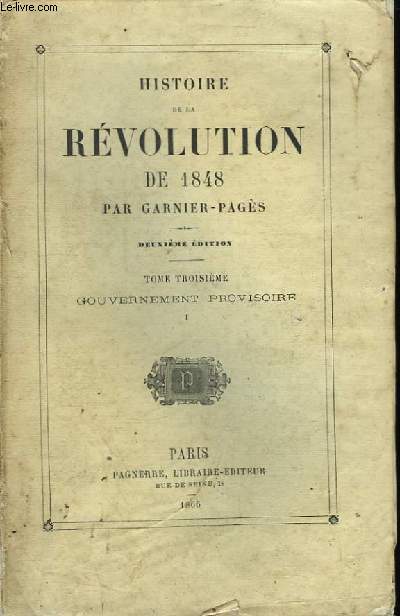 Histoire de la Rvolution de 1848. TOME III : Gouvernement provisoire, 1re partie.