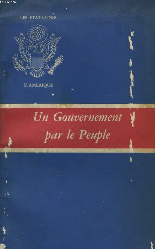 Un Gouvernement par le Peuple. Les Etats-Unis d'Amrique.