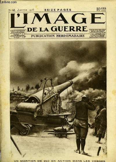 L'Image de la Guerre. N62 : Un mortier de 240, en action dans les Vosges.