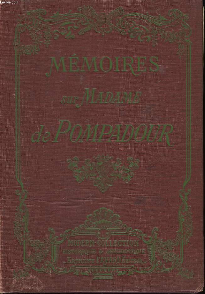 Mmoires historiques et anecdotes de la Cour de France pendant la faveur de Madame de Pompadour.
