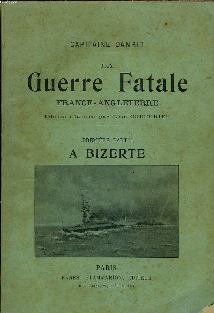 La Guerre Fatale France - Angleterre. 1re partie : A Bizerte.