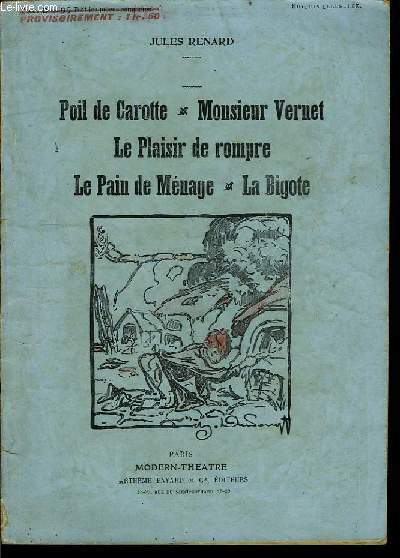 Poil de Carotte - Monsieur Vernet - Le Plaisir de rompre - Le Pain de Mnage - La Bigote.