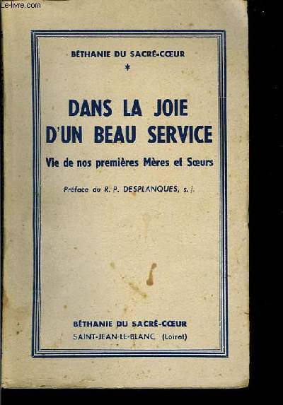 Dans la joie d'un beau service. Vie de nos premires Mres et Soeurs.