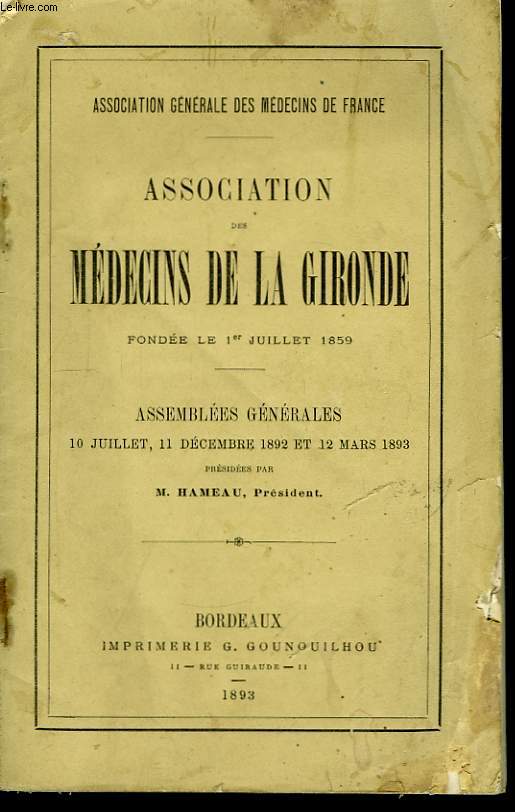 Association des Mdecins de la Gironde. Assembles gnrales 10 juillet, 11 dcembre 1892 et 12 mars 1893.